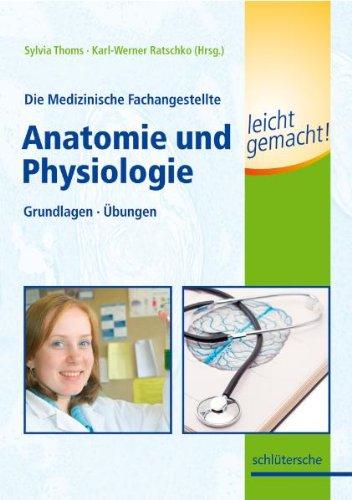 Die Medizinische Fachangestellte Anatomie und Physiologie leicht gemacht!: Grundlagen. Übungen