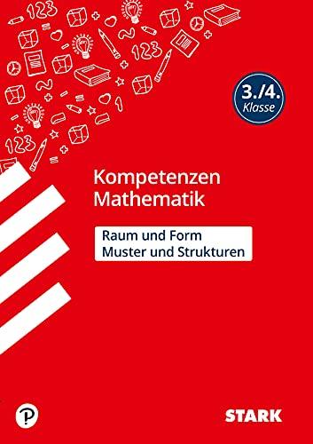 STARK Kompetenzen Mathematik 3./4. Klasse - Raum und Form/Muster und Strukturen (STARK-Verlag - Grundschule Kompetenzen und Lernstandstests)