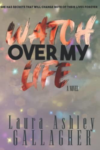 Watch Over My Life: Emotional Love Story (What Will Be Book Series, Band 1)