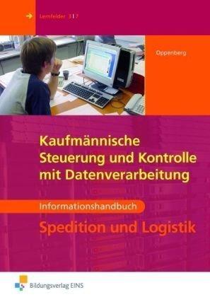 Kaufmännische Steuerung und Kontrolle mit Datenverarbeitung. Spedition und Logisitk. Informationshandbuch Lehr-/Fachbuch: Spedition und Logistik - Informationshandbuch Lehr-/Fachbuch