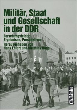 Militär, Staat und Gesellschaft in der DDR. Forschungsfelder, Ergebnisse, Perspektiven