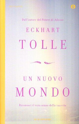 Un nuovo mondo. Riconosci il vero senso della tua vita