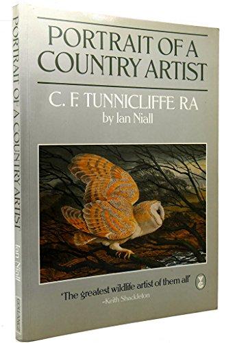 Portrait of a Country Artist: C.F. Tunnicliffe, R.A., 1901-1979: C.F.Tunnicliffe, 1901-79