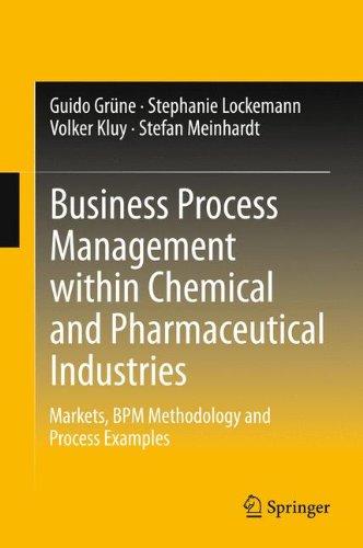 Business Process Management within Chemical and Pharmaceutical Industries: Markets, BPM Methodology and Process Examples