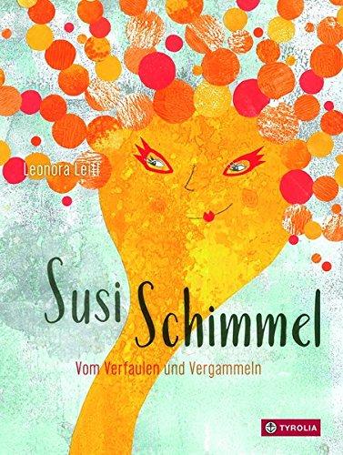 Susi Schimmel: Vom Verfaulen und Vergammeln