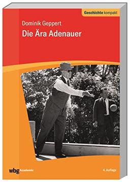 Die Ära Adenauer (Geschichte kompakt)