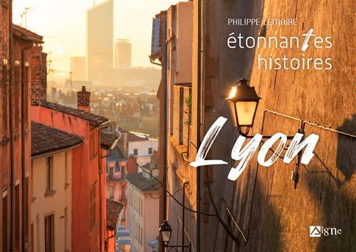 Lyon : étonnantes histoires