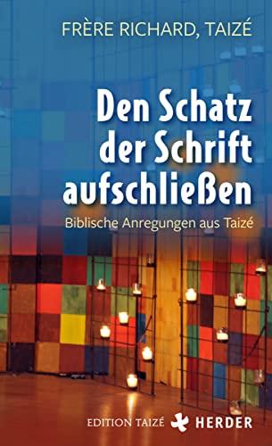 Den Schatz der Schrift aufschließen: Biblische Anregungen aus Taizé