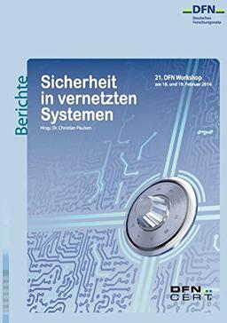 Sicherheit in vernetzten Systemen: 21. DFN-Workshop