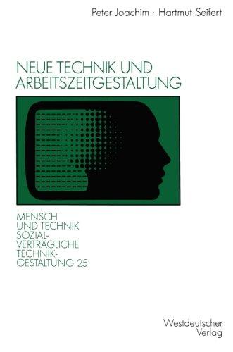 Neue Technik und Arbeitszeitgestaltung (Sozialverträgliche Technikgestaltung, Hauptreihe) (German Edition)