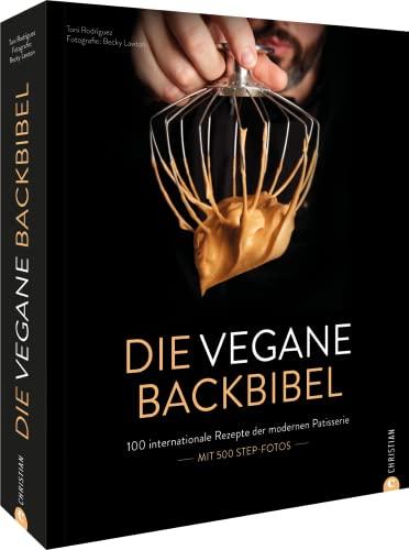 Vegan backen – Die vegane Backbibel: 100 internationale Rezepte der modernen Patisserie. Ein Standardwerk für Hobbybäcker und Profis.