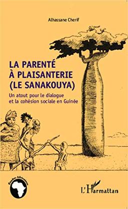 La parenté à plaisanterie (le sanakouya) : un atout pour le dialogue et la cohésion sociale en Guinée