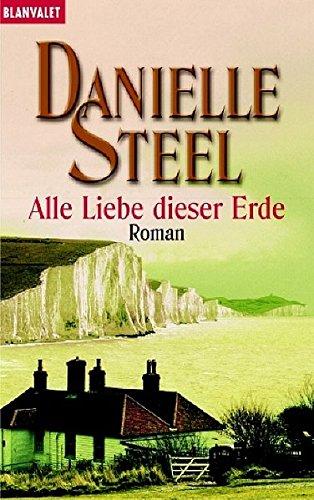 Alle Liebe dieser Erde: Roman