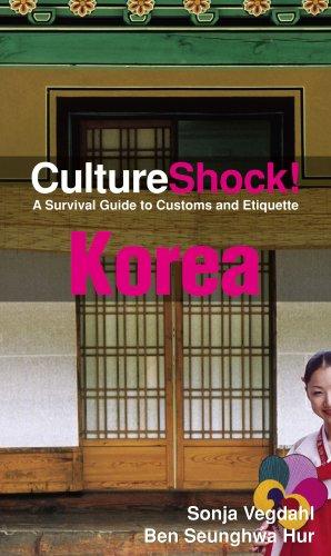 CultureShock! Korea: A Survival Guide to Customs and Etiquette (Cultureshock Korea: A Survival Guide to Customs & Etiquette)