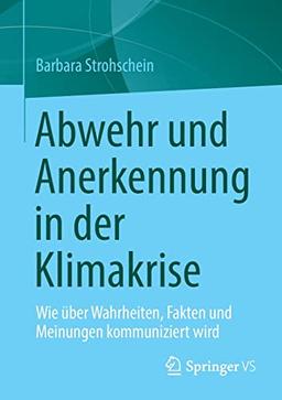 Abwehr und Anerkennung in der Klimakrise: Wie über Wahrheiten, Fakten und Meinungen kommuniziert wird