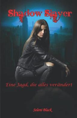 Eine Jagd, die alles verändert (Shadow Slayer, Band 1)