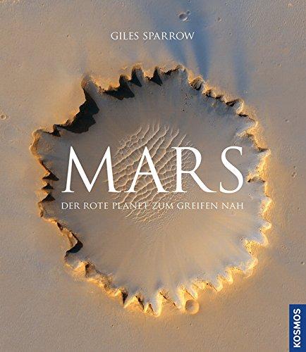 Mars: Der rote Planet zum Greifen nah