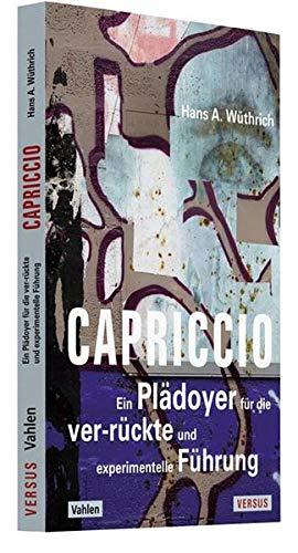 Capriccio - Ein Plädoyer für die ver-rückte und experimentelle Führung