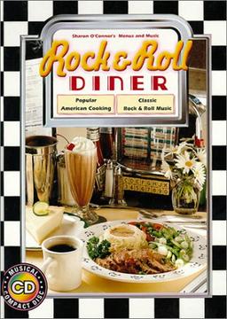 Rock & Roll Diner: Popular American Cooking, Classic Rock & Roll Music: Popular American Cooking, Classic Rock and Roll Music (Sharon O'Connor's Menus & Music Series)