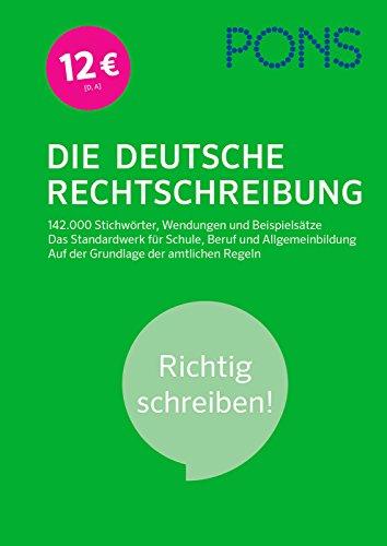 PONS Die deutsche Rechtschreibung: Richtig schreiben! 142.000 Stichwörter, Wendungen und Beispielsätze. Das Standardwerk für Schule, Beruf und Allgemeinbildung. Auf der Grundlage der amtlichen Regeln.