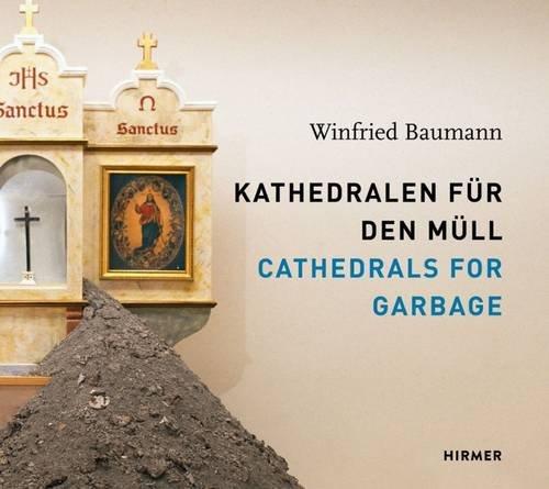 CATHEDRALS FOR Garbage: Winfried Baumann