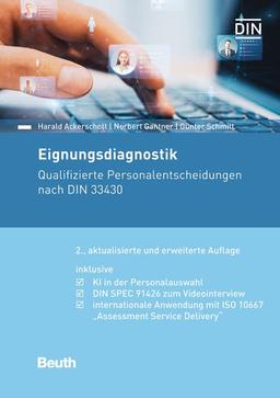 Eignungsdiagnostik: Qualifizierte Personalentscheidungen nach DIN 33430 inklusive KI in der Personalauswahl - DIN SPEC 91426 zum Videointerview - ... Assessment Service Delivery (Beuth Kommentar)