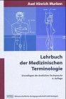 Lehrbuch der Medizinischen Terminologie. Grundlagen der ärztlichen Fachsprache