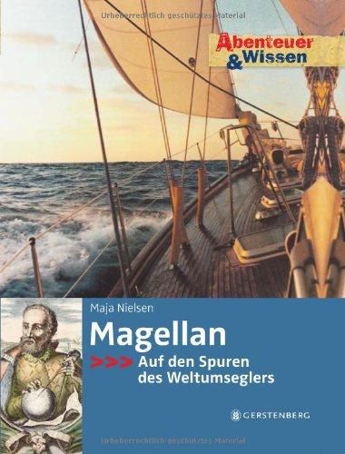 Abenteuer & Wissen. Magellan - Auf den Spuren des Weltumseglers