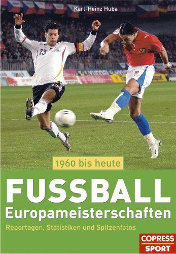 Fußball-Europameisterschaften 1960 bis heute. Reportagen, Statistiken, Spitzenfotos