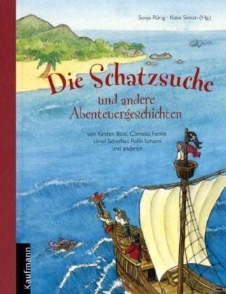 Die Schatzsuche: Abenteuergeschichten von Kirsten Boie, Cornelia Funke, Ursel Scheffler und anderen