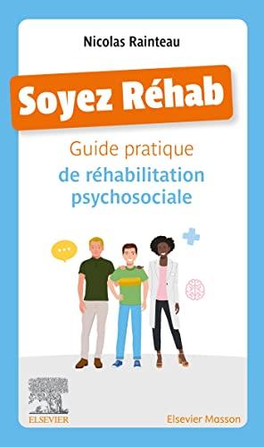 Soyez réhab : guide pratique de réhabilitation psychosociale