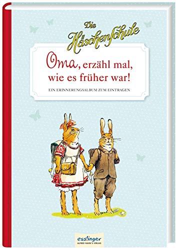 Oma, erzähl mal, wie es früher war!: Ein Erinnerungsalbum zum Eintragen (Die Häschenschule)