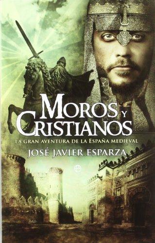 Moros y cristianos : la gran aventura de la España medieval (Bolsillo (la Esfera))