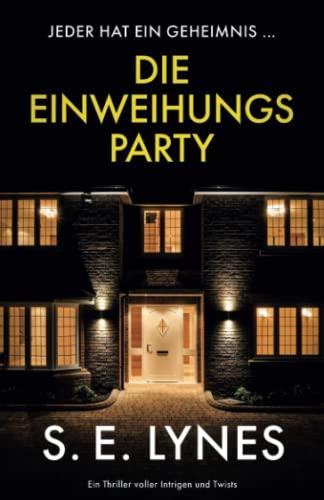 Die Einweihungsparty: Ein Thriller voller Intrigen und Twists