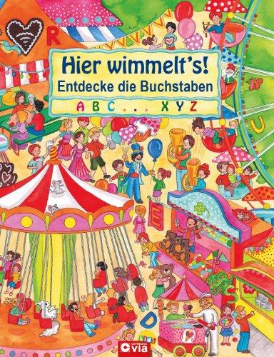 Hier wimmelt's! Entdecke die Buchstaben: Wimmelbuch rund um Jahrmarkt und Kirmes