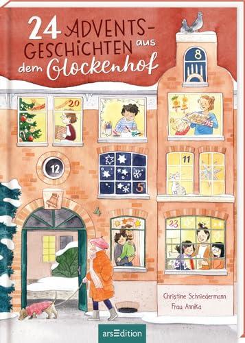 24 Adventsgeschichten aus dem Glockenhof: Ein Adventskalenderbuch mit 24 Kapiteln zum Vorlesen und ersten Selbstlesen