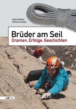 Brüder am Seil: Dramen, Erfolge, Geschichten