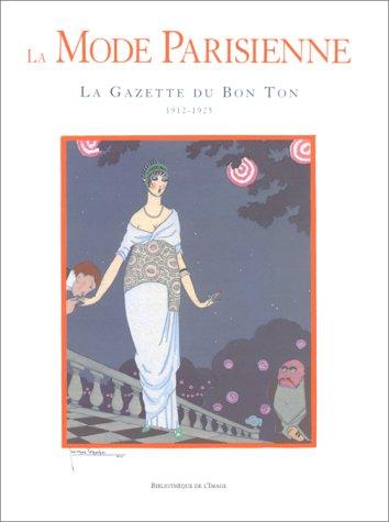 La mode parisienne : la Gazette du bon ton : 1912-1925. Parisan fashion. Pariser mode