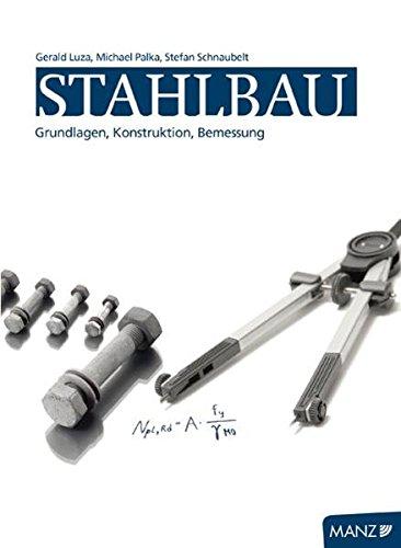 Stahlbau: Grundlagen, Konstruktion, Bemessung