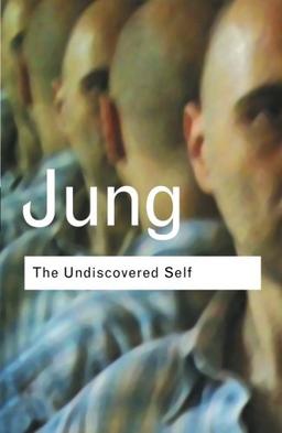 The Undiscovered Self: Answers to Questions Raised by the Present World Crisis (Routledge Classics)