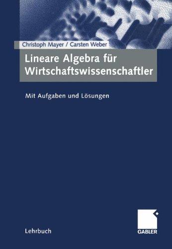 Lineare Algebra für Wirtschaftswissenschaftler: Mit Aufgaben und Lösungen