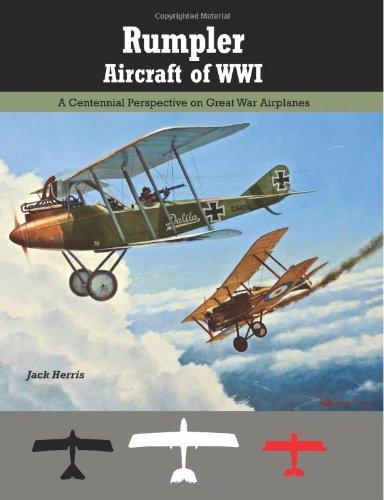 Rumpler Aircraft of WWI: A Centennial Perspective on Great War Airplanes (Great War Aviation Centennial Series)