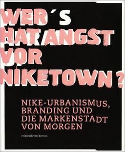 Wer hat Angst vor Niketown?: Nike-Urbanismus, Branding und die Markenstadt von morgen