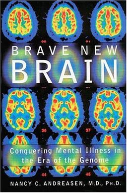 Brave New Brain. Conquering Mental Illness in the Era of the Genome