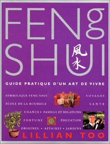 Le Feng shui. Guide pratique d'un art de vivre (Bien-être)