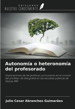 Autonomía o heteronomía del profesorado: Implicaciones de las políticas curriculares en el control del profesor de Geografía en las escuelas públicas de Viçosa-MG