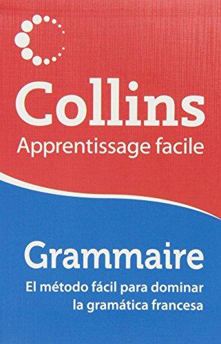 GRAMMAIRE COLLINS: El método fácil para dominar la gramática francesa (Apprentissage facile)