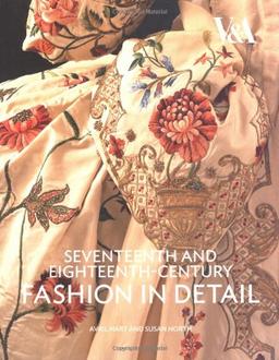 Seventeenth and Eighteenth-Century Fashion in Detail: The 17th and 18th Centuries