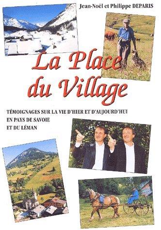 La Place du Village : Tome 2, Témoignages sur la vie d'hier et d'aujourd'hui en Pays de Savoie et du Léman