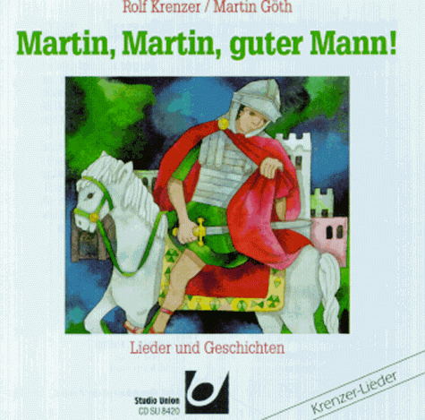 Martin, Martin, guter Mann!: Lieder und Geschichten 9 Lieder, 4 Geschichten